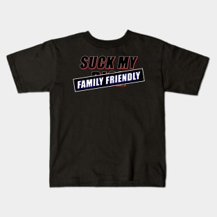 SUCK MY -FAMILY FRIENDLY- Kids T-Shirt